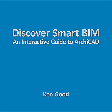 Discover Smart BIM an interactive Guide to ArchiCAD
